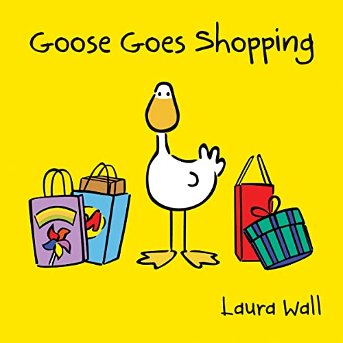 Goose Goes Shopping (Goose by Laura Wall)