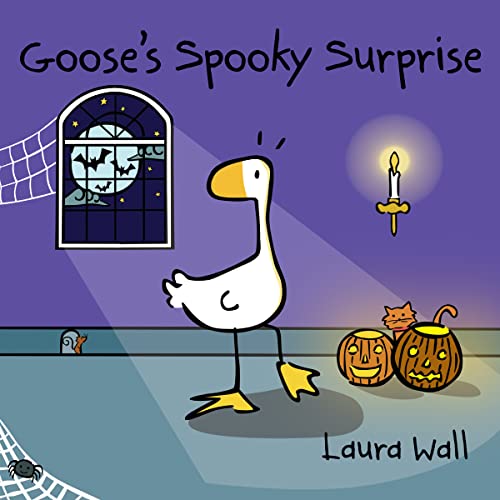Goose's Spooky Surprise (Goose by Laura Wall)