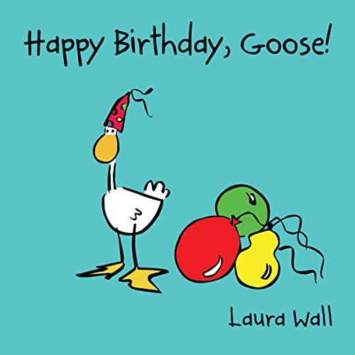 Happy Birthday Goose (Goose by Laura Wall)