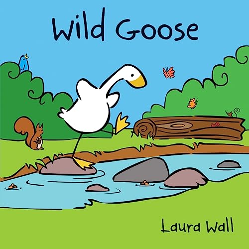 Wild Goose (Goose by Laura Wall, Band 8)