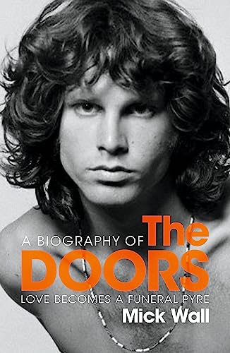 Love Becomes a Funeral Pyre: A Biography of The Doors Love Becomes a Funeral Pyre: A Biography of The Doors von Orion