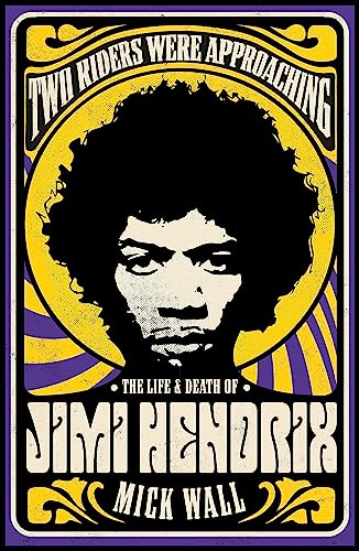 Two Riders Were Approaching: The Life & Death of Jimi Hendrix