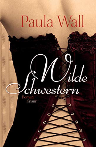 Wilde Schwestern: Roman