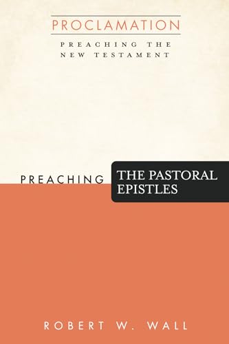 Preaching the Pastoral Epistles (Proclamation: Preaching the New Testament) von Cascade Books