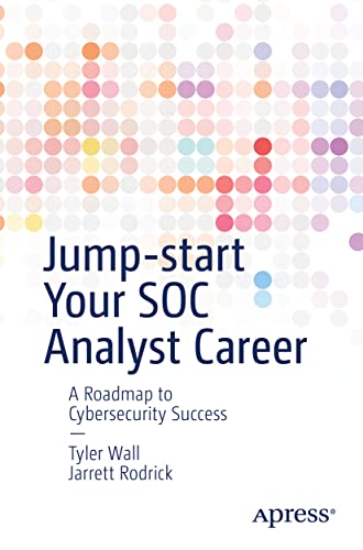 Jump-start Your SOC Analyst Career: A Roadmap to Cybersecurity Success von Apress
