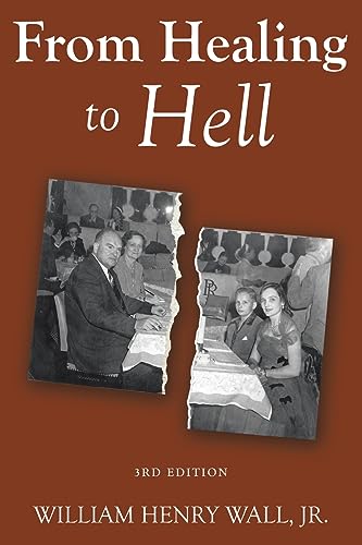 From Healing to Hell: 3rd Edition von Archway Publishing