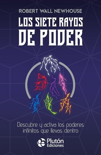 Los siete rayos de poder: Descubre y activa los poderes infinitos que llevas dentro (Colección Centinela) von Plutón Ediciones