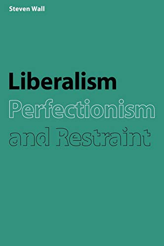 Liberalism, Perfectionism Restraint von Cambridge University Press