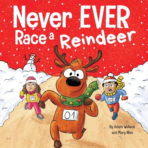 Never EVER Race a Reindeer: A Funny Rhyming, Read Aloud Picture Book von Wallace Nhin