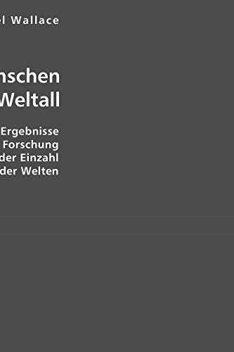 Des Menschen Stellung im Weltall: Eine Studie über die Ergebnisse wissenschaftlicher Forschung in der Frage nach der Einzahl oder Mehrzahl der Welten von VDM Verlag Dr. Müller