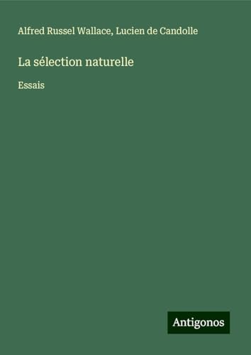 La sélection naturelle: Essais La sélection naturelle: Essais von Antigonos Verlag
