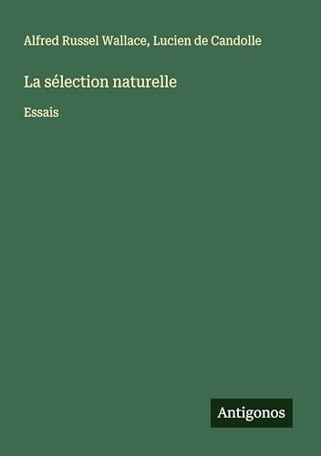 La sélection naturelle: Essais La sélection naturelle: Essais von Antigonos Verlag