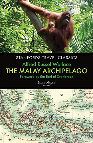 Malay Archipelago: The Land of the Orang-Utan and the Bird of Paradise (Stanfords Travel Classics)