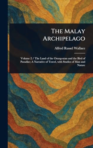 The Malay Archipelago The Malay Archipelago von Anson Street Press
