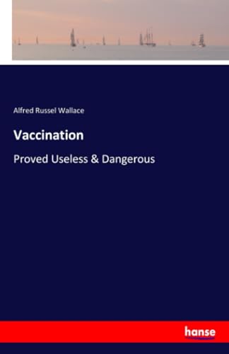 Vaccination: Proved Useless & Dangerous von Hansebooks
