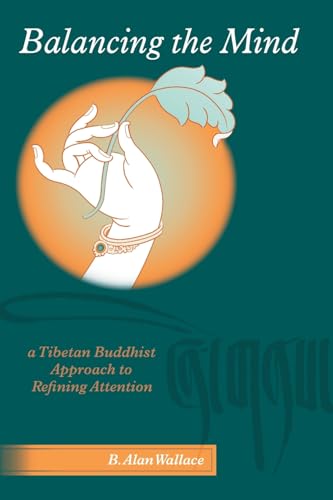 Balancing The Mind: A Tibetan Buddhist Approach To Refining Attention von Snow Lion