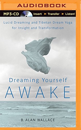 Dreaming Yourself Awake: Lucid Dreaming and Tibetan Dream Yoga for Insight and Transformation von Audible Studios on Brilliance