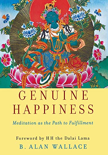 Genuine Happiness: Meditation As the Path to Fulfillment