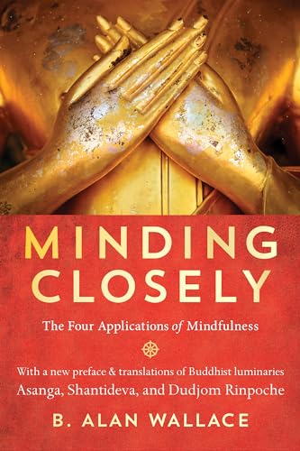 Minding Closely: The Four Applications of Mindfulness von Shambhala