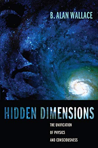 Hidden Dimensions: The Unification of Physics and Consciousness (The Columbia Series in Science and Religion)