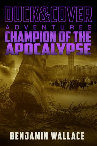 Champion of the Apocalypse (A Duck & Cover Adventure, Band 6) von Independently published