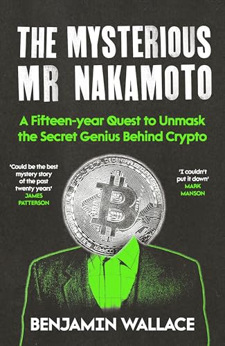 The Mysterious Mr Nakamoto: A Fifteen-Year Quest to Unmask the Secret Genius Behind Crypto The Mysterious Mr Nakamoto: A Fifteen-Year Quest to Unmask the Secret Genius Behind Crypto von Atlantic Books