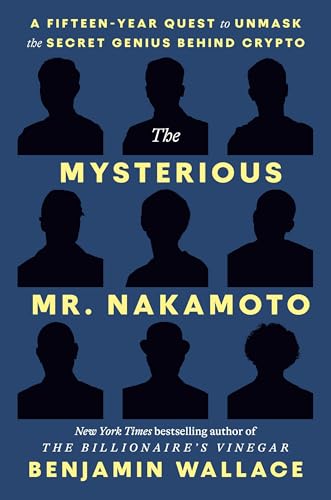 The Mysterious Mr. Nakamoto: A Fifteen-Year Quest to Unmask the Secret Genius Behind Crypto von Random House LLC US