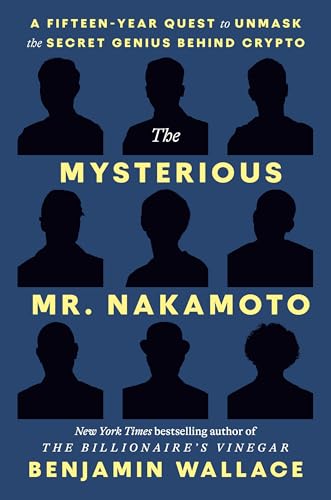 The Mysterious Mr. Nakamoto: The Fifteen-year Quest to Unmask the Secret Genius Behind Crypto von Crown Publishing Group (NY)