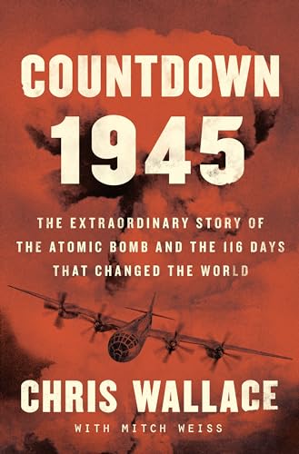 Countdown 1945: The Extraordinary Story of the 116 Days That Changed the World: The Extraordinary Story of the Atomic Bomb and the 116 Days That ... (Thorndike Press Large Print Nonfiction)