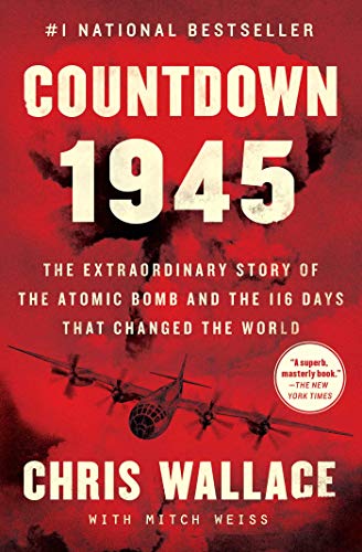Countdown 1945: The Extraordinary Story of the Atomic Bomb and the 116 Days That Changed the World (Chris Wallace’s Countdown Series) von Simon & Schuster