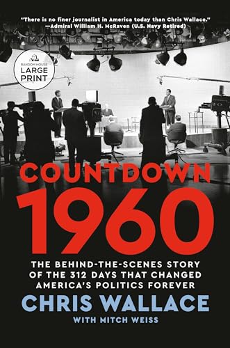 Countdown 1960: The Behind-the-Scenes Story of the 312 Days that Changed America's Politics Forever: The Behind-the-Scenes Story of the 311 Days that Changed America's Politics Forever