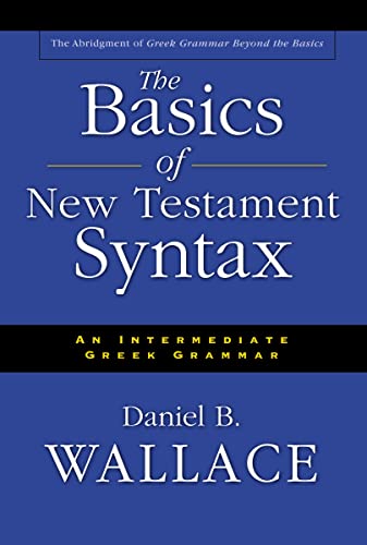 The Basics of New Testament Syntax: An Intermediate Greek Grammar von Zondervan