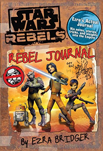 Star Wars Rebels: Rebel Journal by Ezra Bridger: Rebel Journey