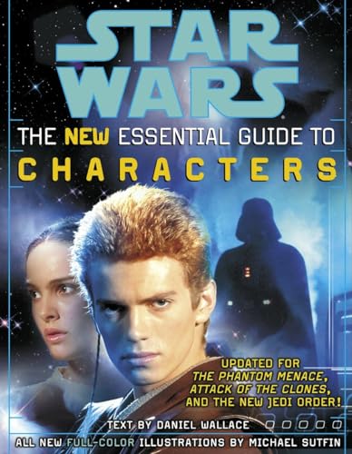 The Essential Guide to Characters, Revised Edition: Star Wars: The New Essential Guide to Characters The Essential Guide to Characters, Revised Edition: Star Wars: The New Essential Guide to Characters
