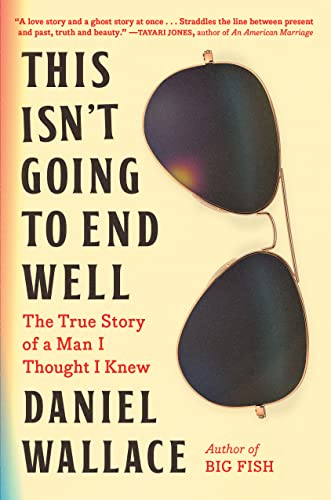 This Isn't Going to End Well: The True Story of a Man I Thought I Knew von Workman Publishing