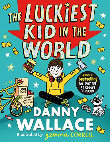 The Luckiest Kid in the World: The brand-new comedy adventure from the author of The Day the Screens Went Blank The Luckiest Kid in the World: The brand-new comedy adventure from the author of The Day the Screens Went Blank