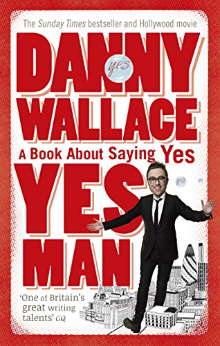 Yes Man: The Amazing Tale Of What Happens When You Decide To Say . . . Yes von Ebury Press