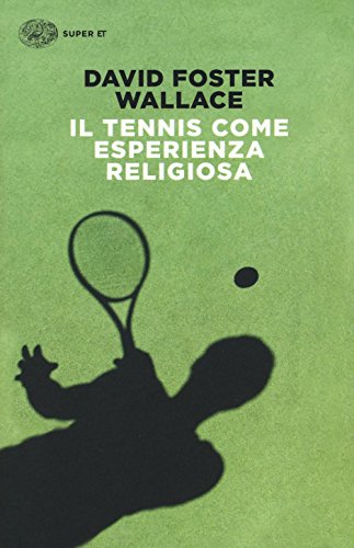 Il tennis come esperienza religiosa (Super ET)