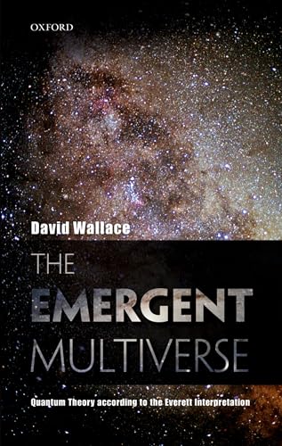 Emergent Multiverse: Quantum Theory According to the Everett Interpretation von Oxford University Press