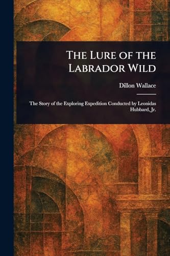 The Lure of the Labrador Wild von Anson Street Press