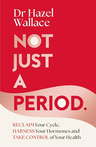 Not Just a Period: Reclaim Your Cycle, Harness Your Hormones, and Take Control of Your Health von Bluebird