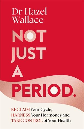Not Just a Period: Reclaim Your Cycle, Harness Your Hormones, and Take Control of Your Health von Bluebird