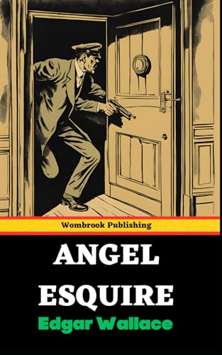 Angel Esquire: A Superlatively Good Mystery Story Angel Esquire: A Superlatively Good Mystery Story von Independently published