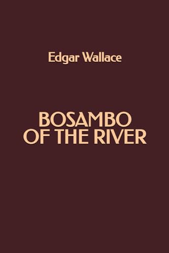 Bosambo of the River Bosambo of the River von Independently published