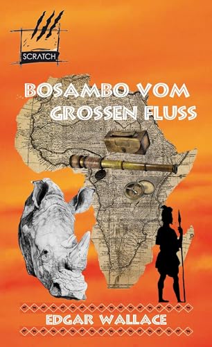 Bosambo vom Großen Fluss: Die Afrika-Romane 4