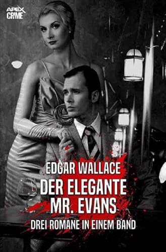 DER ELEGANTE MR. EVANS: Drei Romane in einem Band - erstmals in deutscher Sprache! DER ELEGANTE MR. EVANS: Drei Romane in einem Band - erstmals in deutscher Sprache!