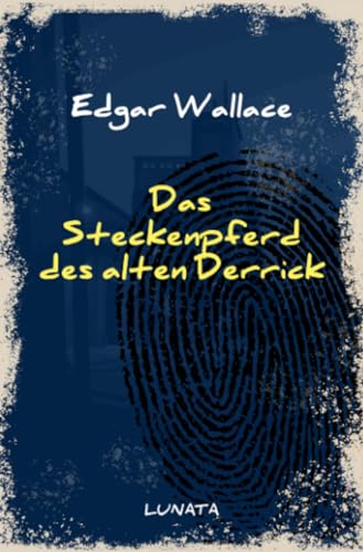 Das Steckenpferd des alten Derrick (Edgar-Wallace-Reihe)