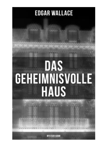 Das geheimnisvolle Haus: Mystery-Krimi: Ein packender Horror-Krimi