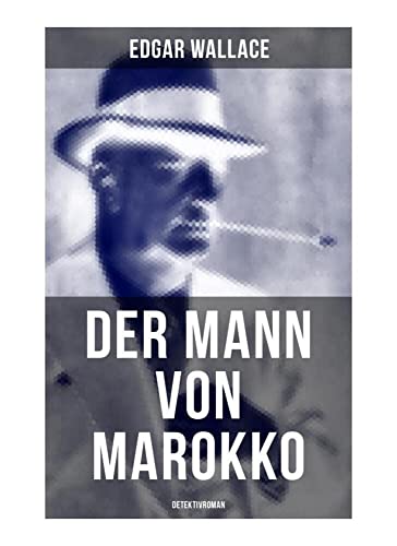 Der Mann von Marokko (Detektivroman): Krimi von Musaicum Books