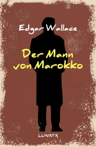 Der Mann von Marokko: Kriminalroman (Edgar-Wallace-Reihe)